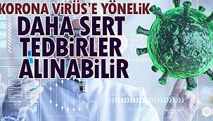 Korovirüs'e Yönelik Daha Sert Tedbirler Alınabilir