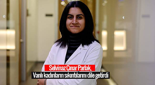 Selvinaz Çınar Parlak, Vanlı kadınların sıkıntılarını dile getirdi