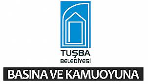 TUŞBA BELEDİYESİNDEN BASINA VE KAMUOYUNA