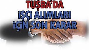 Tuşba'da İşçi Alımları İçin Son Karar