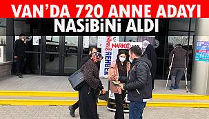Van'da 720 Anne Adayı Nasibini Aldı