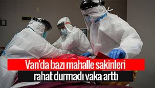 Van'da bazı mahalle sakinleri rahat durmadı ve vakalar arttı