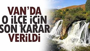 Van'da O İlçe İçin Son Karar Verildi