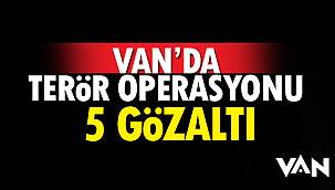 Van'da Terör Operasyonu- 5 Gözaltı