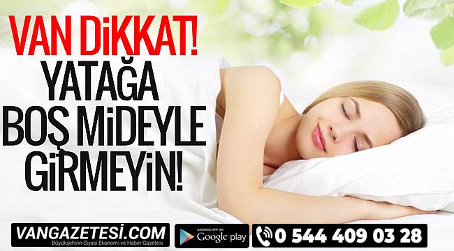 Van Dikkat - Yatağa boş mideyle girmeyin
