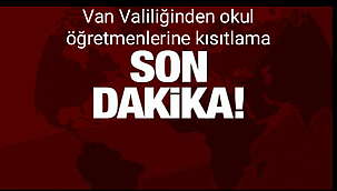 Van Valiliğinden öğretmenlere kısıtlama