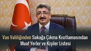 Van Valiliğinden Sokağa Çıkma Kısıtlamasından Muaf Yerler ve Kişiler Listesi