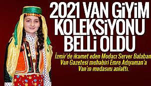 2021 Van fistan giyim koleksiyonu belli oldu