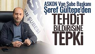 ASKON Van Şube Başkanı Şeref Gültepe'den Tehdit Bildirisine Tepki