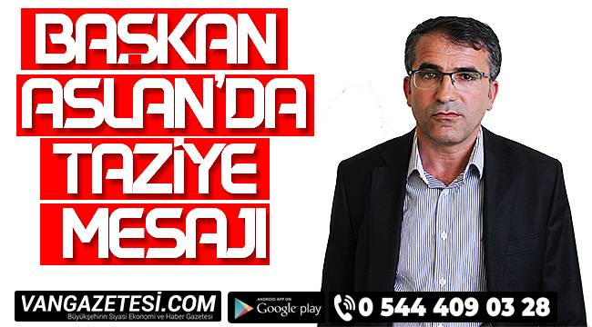 Başkan Aslan'dan Taziye Mesajı