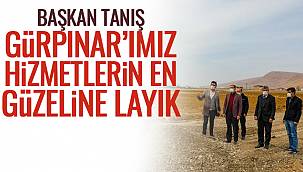 Başkan Tanış, 'Gürpınarımız Hizmetlerin En Güzeline Layık'