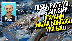 Dekan Prof Dr Mustafa Sarı, ' Dünya'nın Nazar Boncuğu Van Gölü