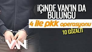 İçinde Van'ın da Bulunduğu 4 İle PKK Operasyonu! 10 Gözaltı