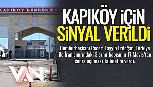 Kapıköy İçin Sinyal Verildi- Açılıyor...