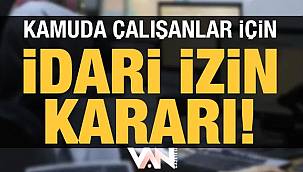 Son dakika Van haberi: Van’da kamuda çalışanlara bayram tatili ve çalışma saatleri