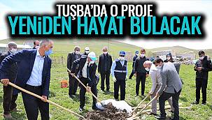 Tuşba'da O Proje Yeniden Hayat Bulacak