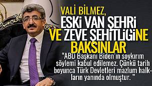 Vali Bilmez: Eski Van Şehri ve Zeve Şehitliğine baksınlar!