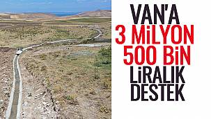 VAN HABER | VAN'A 3 MİLYON 500 BİN LİRALIK DESTEK