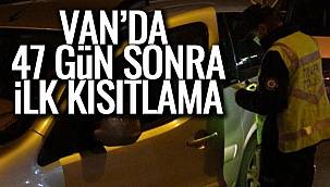 Van'da 47 Gün Sonra İlk Kısıtlama