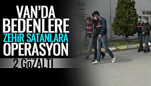 Van'da Bedenlere Zehir Satanlara Operasyon- 2 Gözaltı