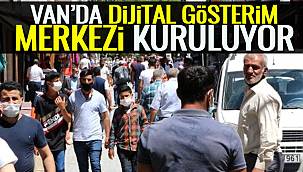 Van'da Dijital Gösterim Merkezi Kuruluyor