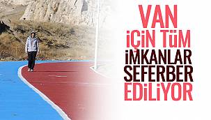 Van İçin Tüm İmkanlar Seferber Ediliyor