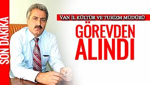 Van İl Kültür ve Turizm Müdürü Görevden Alındı