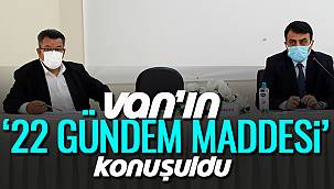 Van'ın '22 gündem maddesi' Konuşuldu