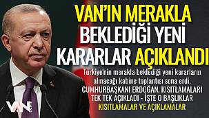 Van'ın merakla beklediği yeni kararlar açıklandı - Tüm detaylar Van haber'de