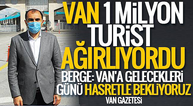 BERGE: VAN'A GELECEKLERİ GÜNÜ HASRETLE BEKLİYORUZ