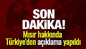 Mısır hakkında Türkiye'den açıklama yapıldı