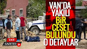 Son dakika Van haber: Van'da yakılı ceset bulundu