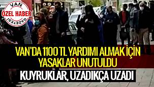 Van'da 1100 tl yardımı almak için yasaklar unutuldu - Kuyruk uzadıkça uzadı