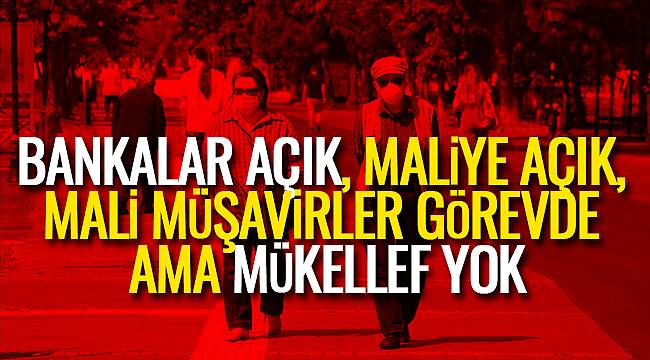 VAN'DA BANKALAR AÇIK, MALİYE AÇIK, MALİ MÜŞAVİRLER GÖREVDE AMA MÜKELLEF YOK