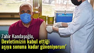 Zahir Kandaşoğlu, Devletimizin kabul ettiği aşıya sonuna kadar güveniyorum’