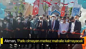 Akman, ‘Parkı olmayan merkez mahalle kalmayacak’