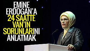 Emine Erdoğan'a 24 saatte Van'ın Sorunlarını Anlatmak