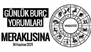 Günlük Burç Yorumu - 14 Haziran 2021 - Meraklısına
