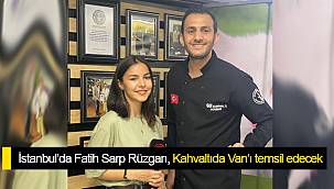 İstanbul’da Fatih Sarp rüzgarı, Kahvaltıda Van’ı temsil edecek