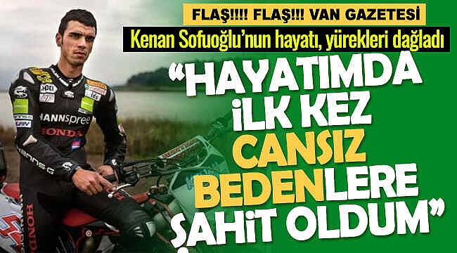 Kenan Sofuoğlu'nun hayatı yürekleri dağladı