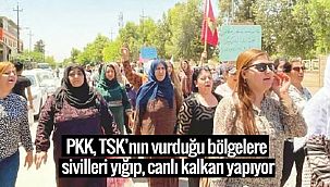 PKK, TSK’nın vurduğu bölgelere sivilleri yığıp, canlı kalkan yapıyor