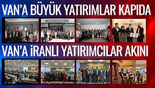 Van'a İranlı yatırımcılar akını, büyük yatırımlar kapıda