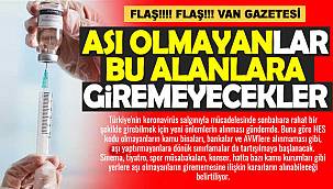 Van'da aşı olmayanlar bu yerlere giremeyecek