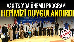 VAN TSO'DA ÖNEMLİ PROGRAM, HEPİMİZİ DUYGULANDIRDI