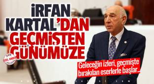 İRFAN KARTAL'DAN GEÇMİŞTEN GÜNÜMÜZE
