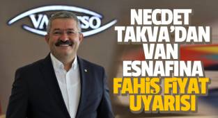 Necdet Takva’dan Van esnafına fahiş fiyat uyarısı