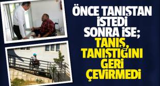 ÖNCE TANIŞTAN İSTEDİ SONRA İSE; TANIŞ, TANIŞTIĞINI GERİ ÇEVİRMEDİ