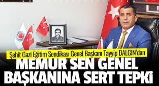 Tayyip DALGIN'dan Memur Sen Genel Başkanına Sert Tepki