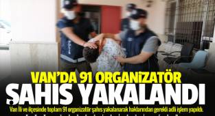 Van'da 91 organizatör şahıs yakalandı