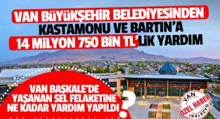 Van'dan Kastamonu ve Bartın'a 14 milyon 750 bin TL'lik yardım